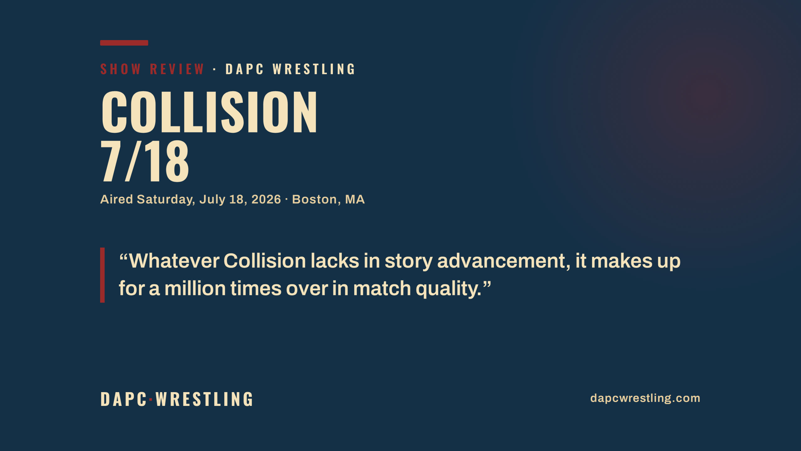 DAPC Wrestling branded card: AEW Collision 7/18 show review, pull quote about match quality